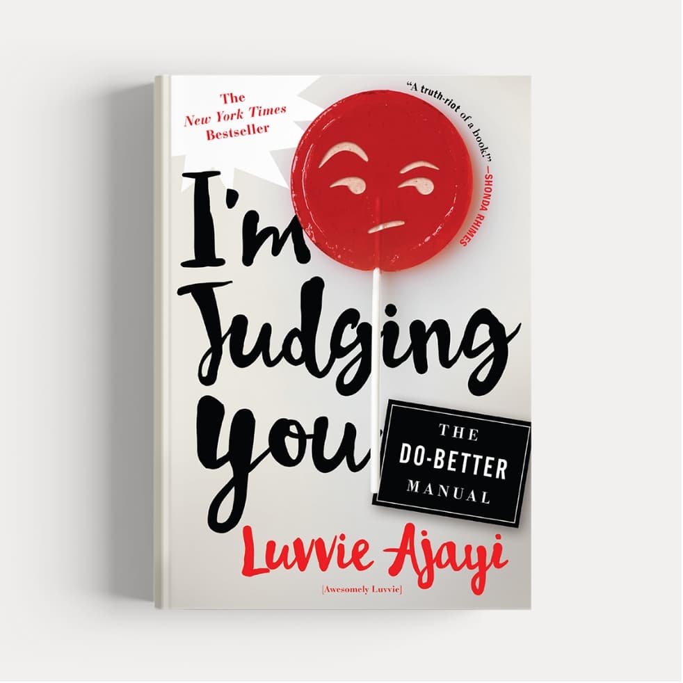 "I'm Judging You" is written by Luvvie Ajayi Jones.