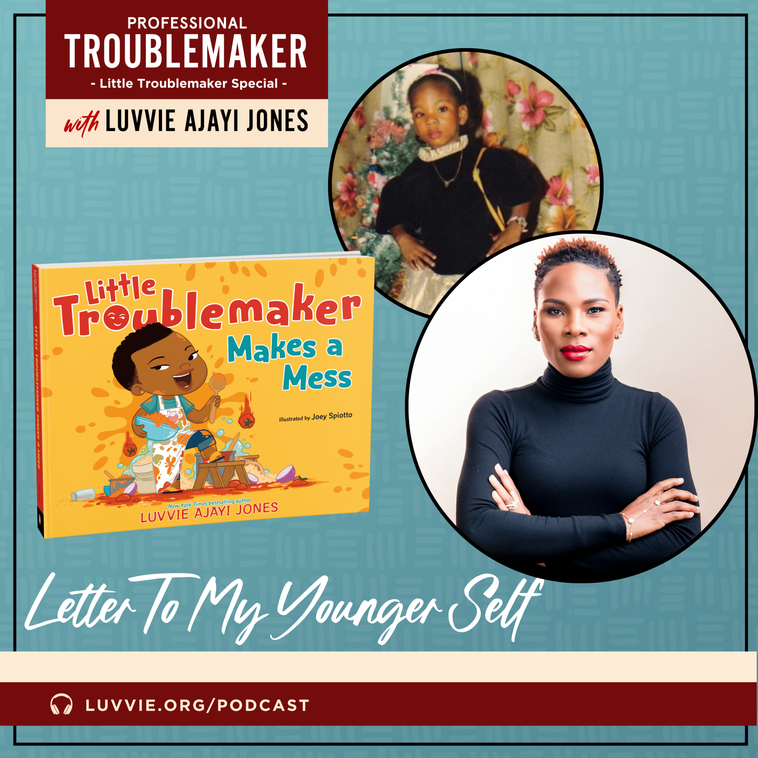 Letter to My Younger Self - Professional Troublemaker Little Troublemaker Podcast