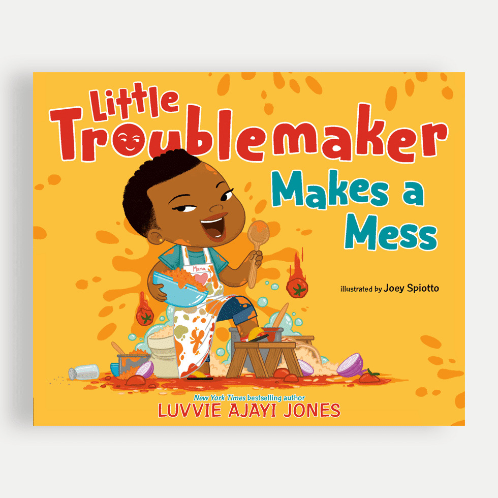 "Little Troublemaker Makes a Mess," written by the New York Times bestselling author Luvvie Ajayi Jones.