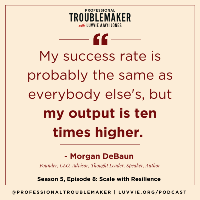 Ten Times Higher Output - PT Podcast Quote Graphic - Morgan DeBaun